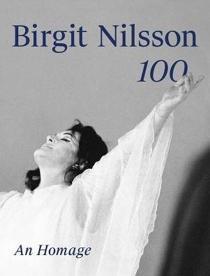 Birgit Nilsson: 100: An Homage