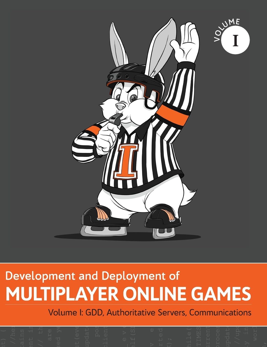 Development and Deployment of Multiplayer Online Games, Vol. I: GDD, Authoritative Servers, Communications