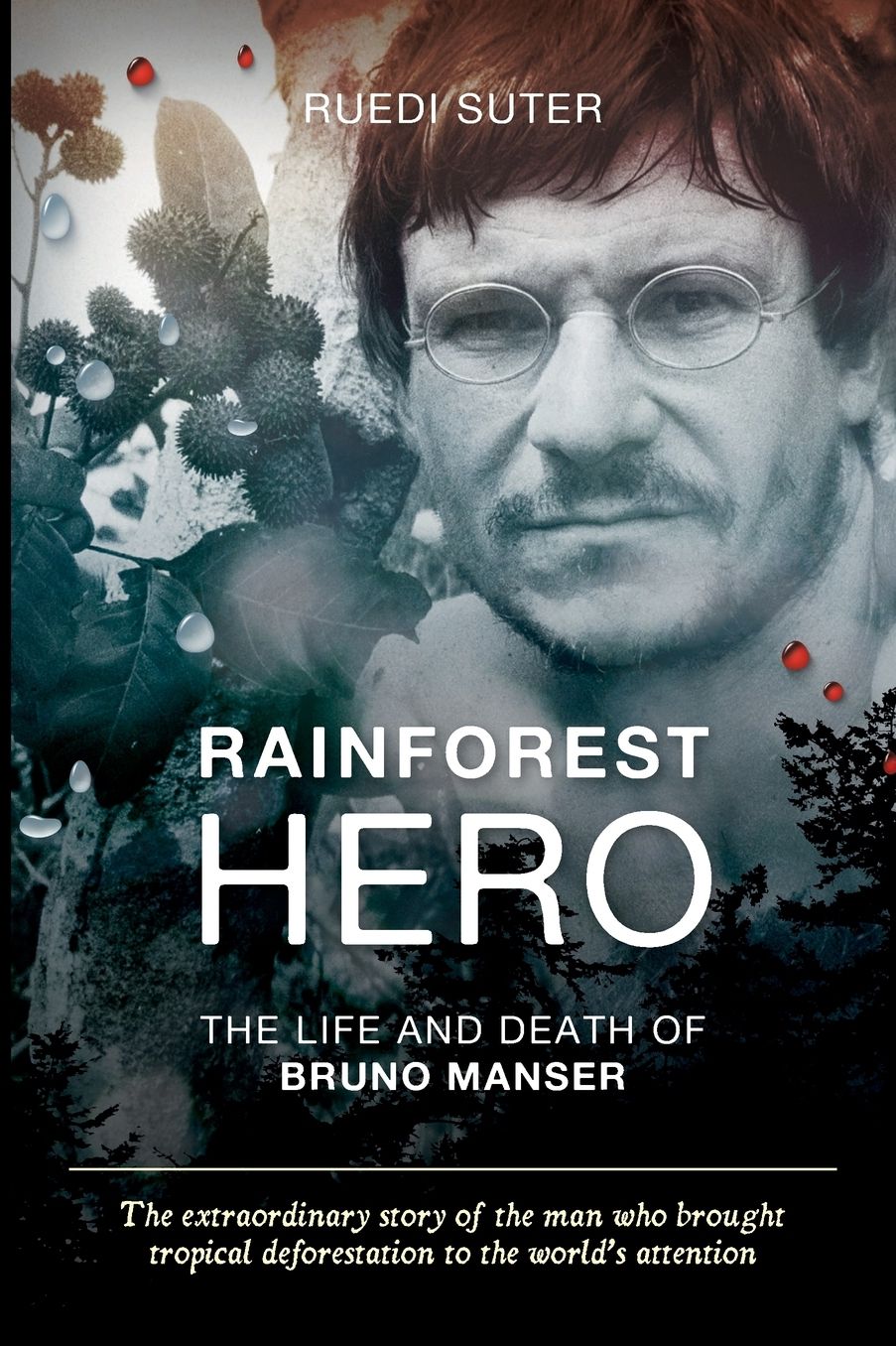 Rainforest Hero: The Life and Death of Bruno Manser (export edition)