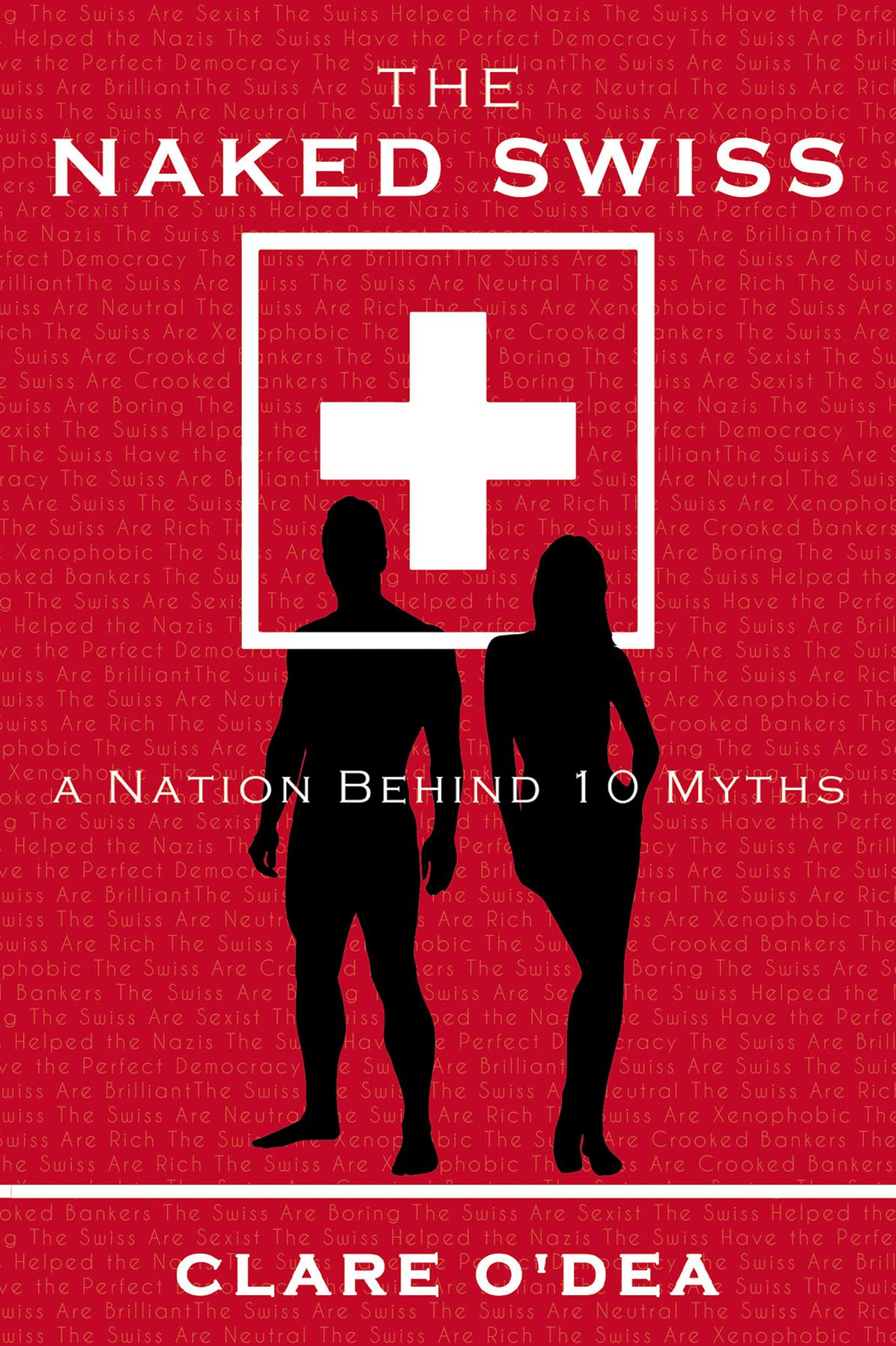 The Naked Swiss: The Nation Behind 10 Myths