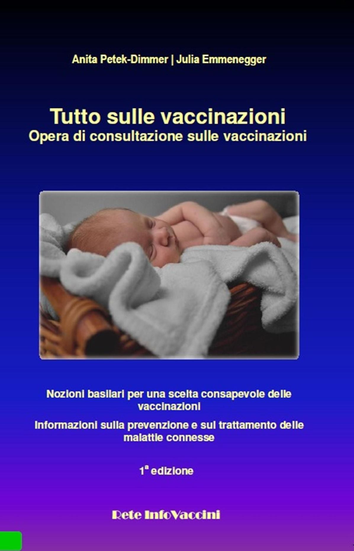 Tutto sulle vaccinazioni: Nozioni basilari per una scelta consapevole delle vaccinazioni - Informazioni sulla prevenzione e sul trattamento delle malattie connesse