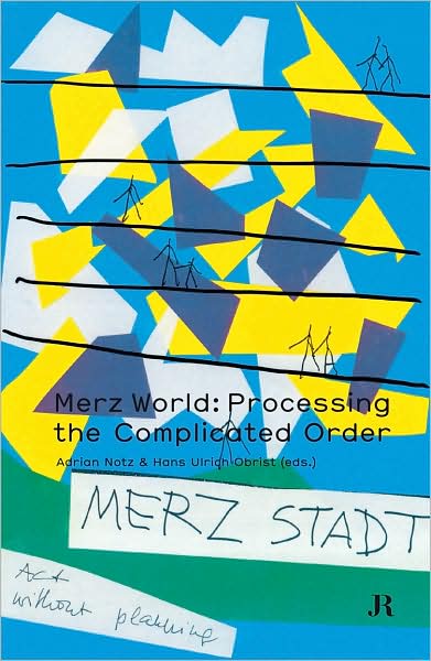 Merz World: Processing the Complicated Order
