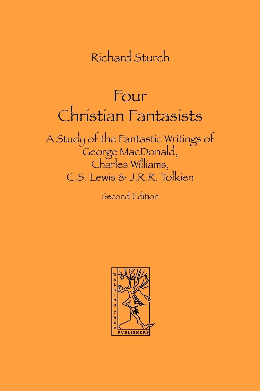 Four Christian Fantasists. A Study Of The Fantastic Writings Of George Macdonald, Charles Williams, C.S. Lewis & J.R.R. Tolkien