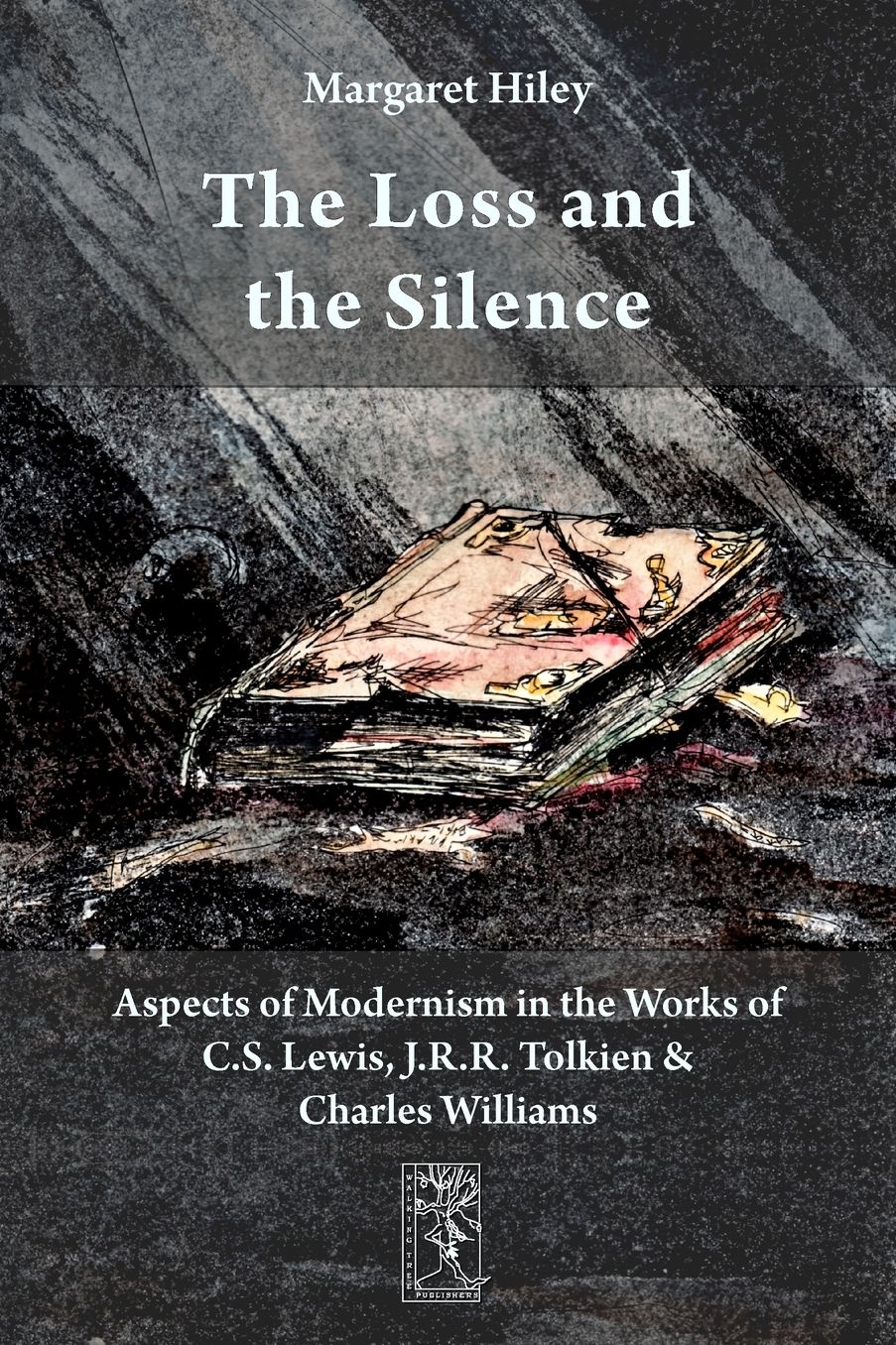 The Loss And The Silence. Aspects Of Modernism In The Works Of C.S. Lewis, J.R.R. Tolkien And Charles Williams.