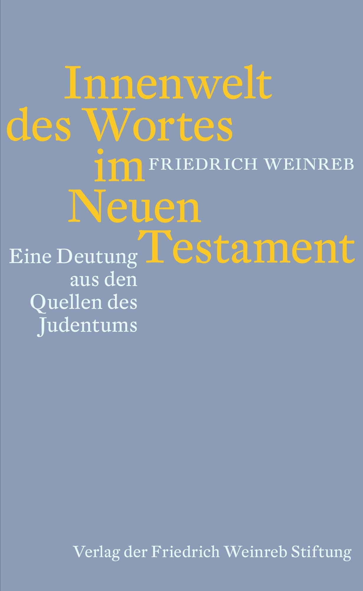 Innenwelt des Wortes im Neuen Testament: Eine Deutung aus den Quellen des Judentums