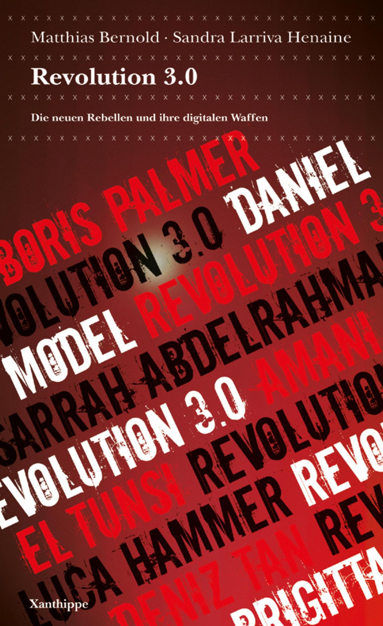 Revolution 3.0: Die neuen politischen Rebellen und ihre Waffen