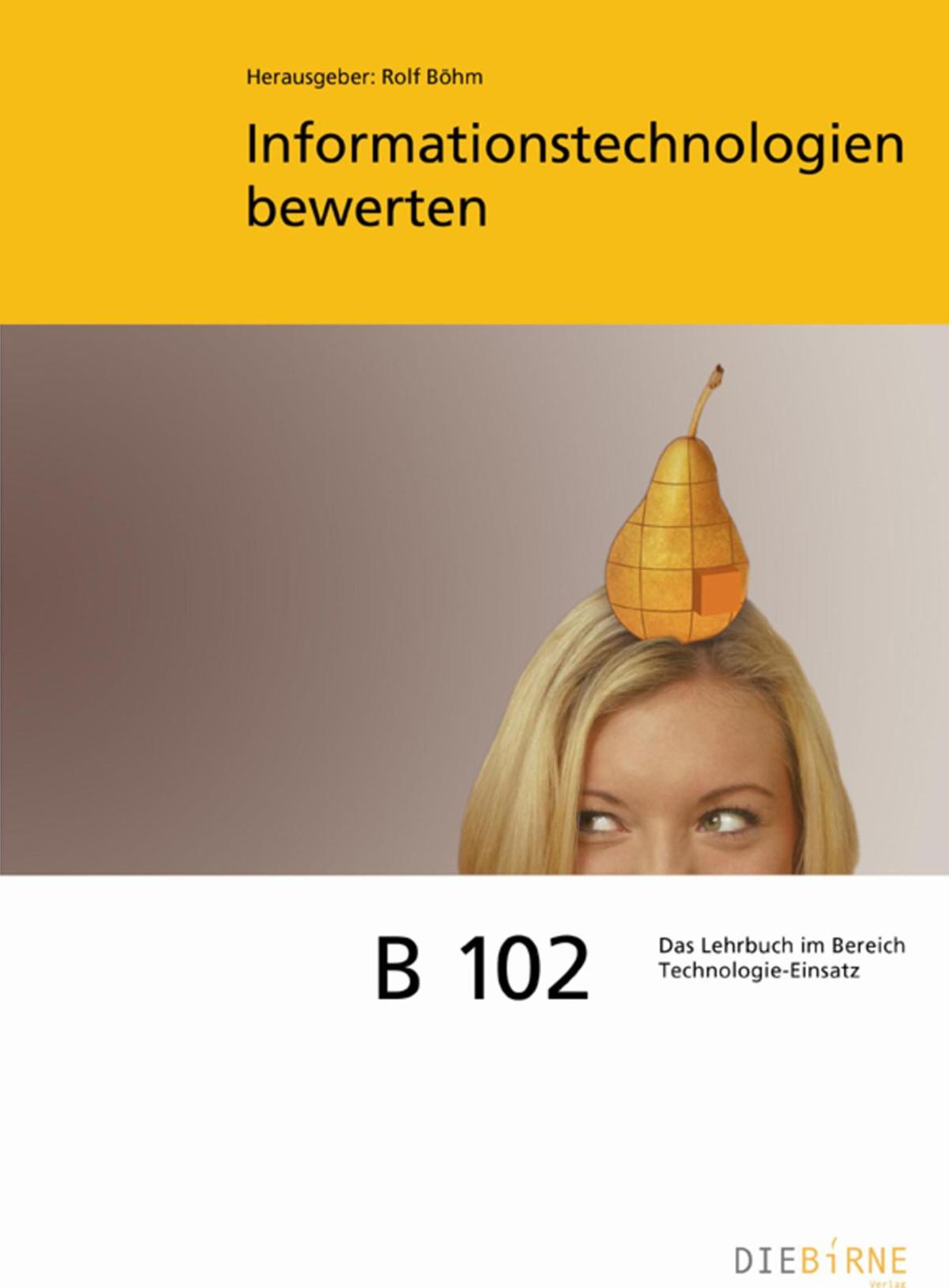 B 102 Informationstechnologien bewerten - Theoriebuch