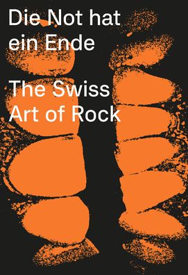 Die Not Hat Ein Ende: The Swiss Art of Rock