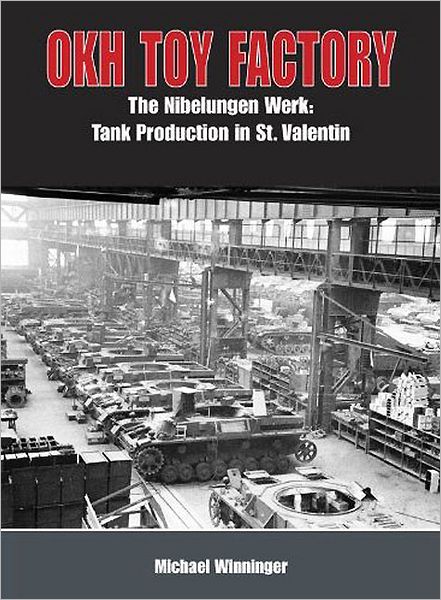 OKH Toy Factory: The Nibelungenwerk: Tank Production in St.a??Valentin