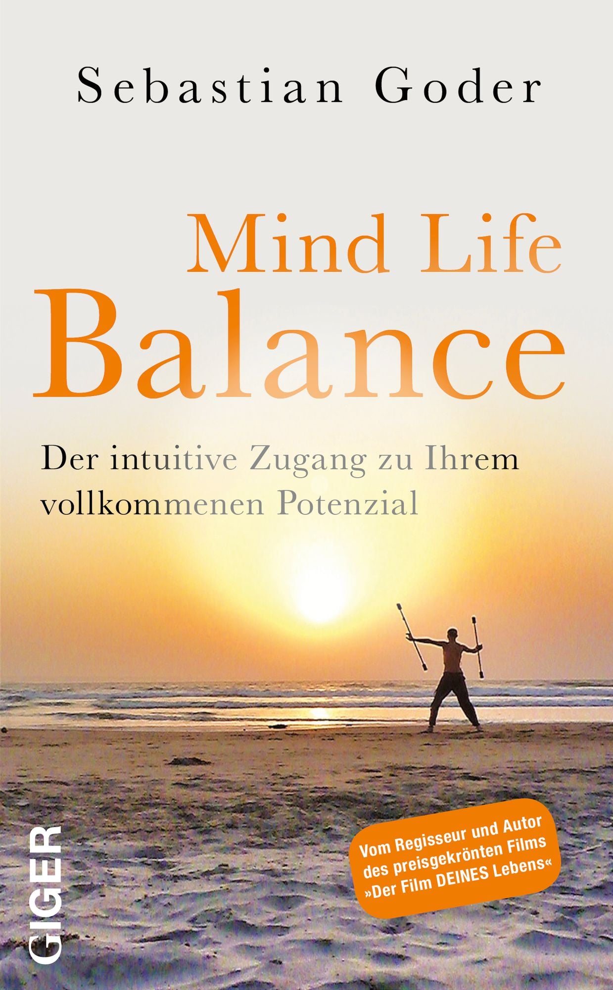 Mind Life Balance: Der intuitive Zugang zu Ihrem vollkommenen Potenzial