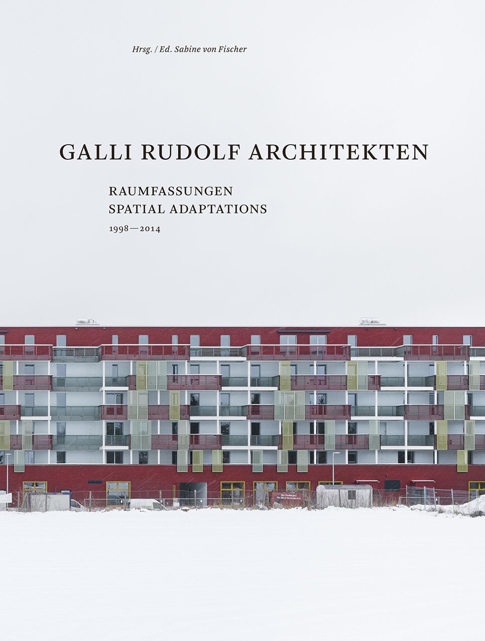 Galli Rudolf Architekten 1998-2014: Spatial Adaptations
