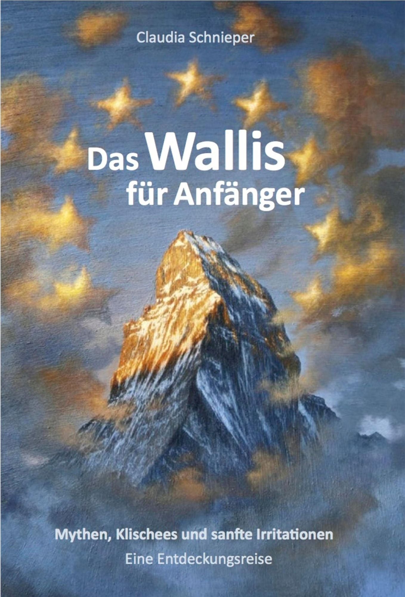 Das Wallis für Anfänger: Mythen, Klischees und sanfte Irritationen