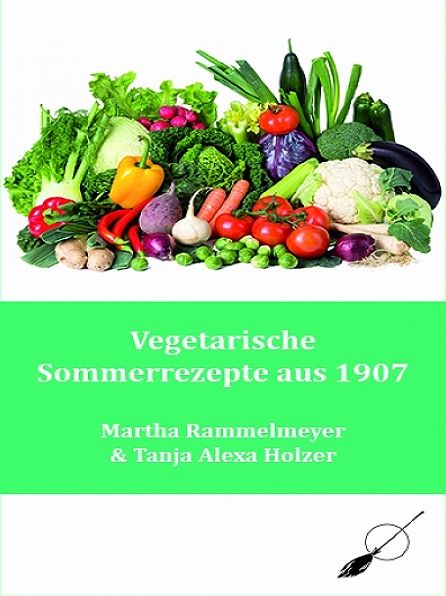 Vegetarische Sommerrezepte aus 1907