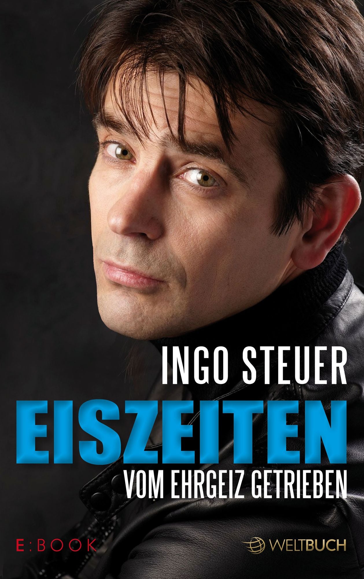 Eiszeiten: Vom Ehrgeiz getrieben