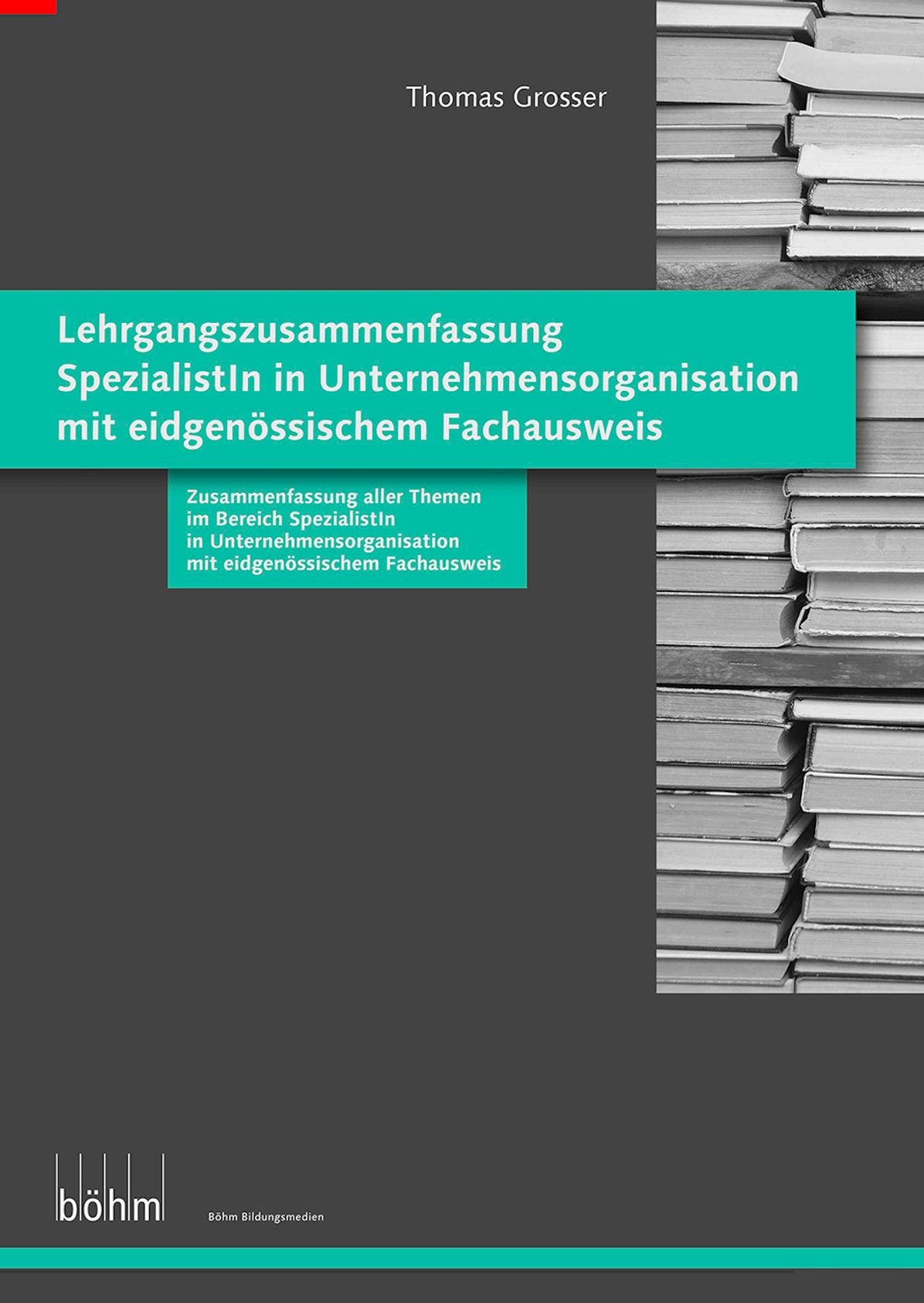Zusammenfassung Unternehmensorganisation: Zusammenfassung aller Themen im Bereich SpezialistIn in Unternehmensorganisation mit eidgenössischem Fachausweis