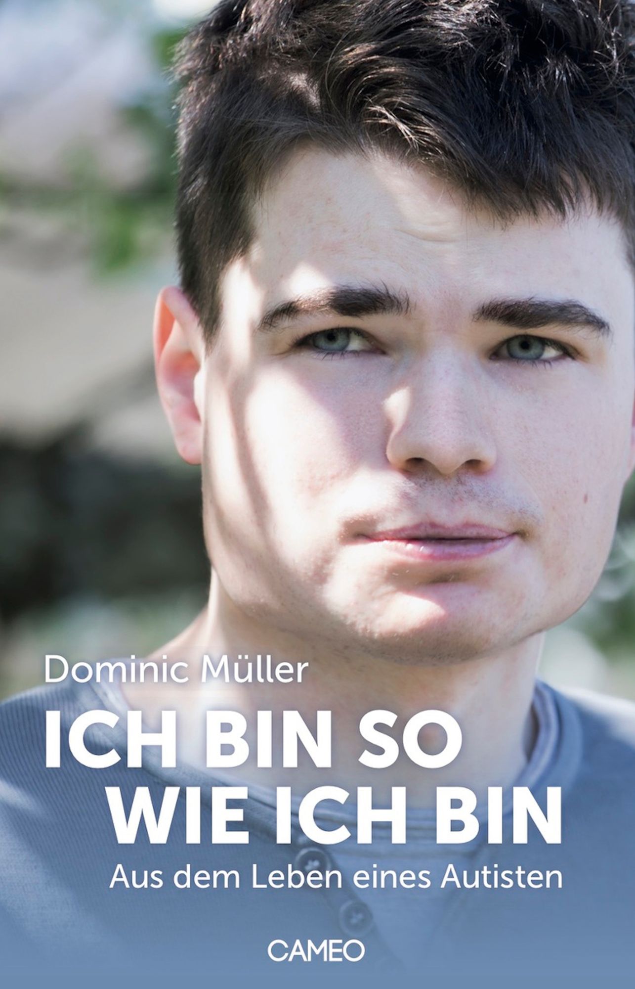 Ich bin so wie ich bin: Aus dem Leben eines Autisten