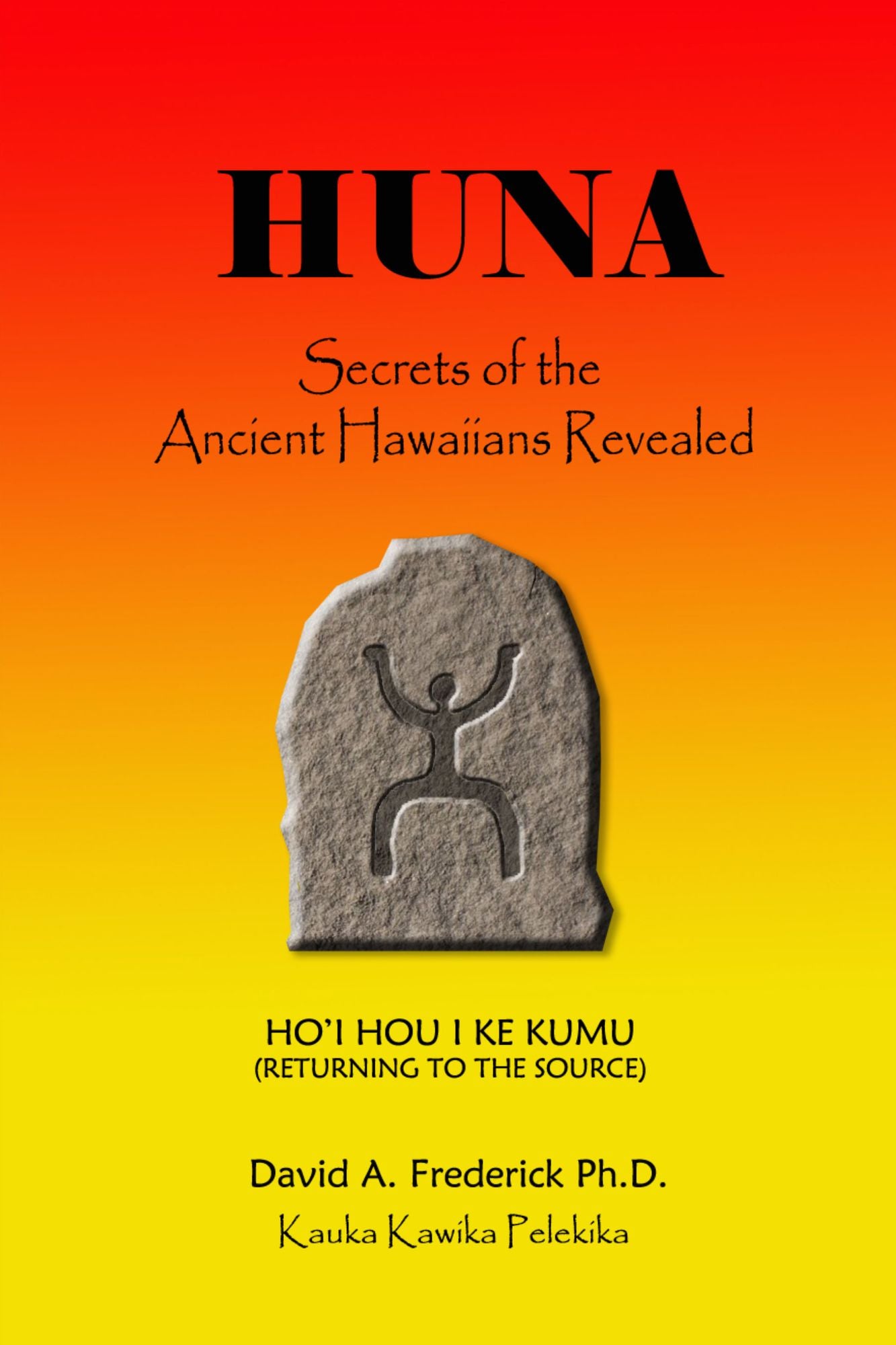 HUNA: Secrets of the Ancient Hawaiians Revelaed