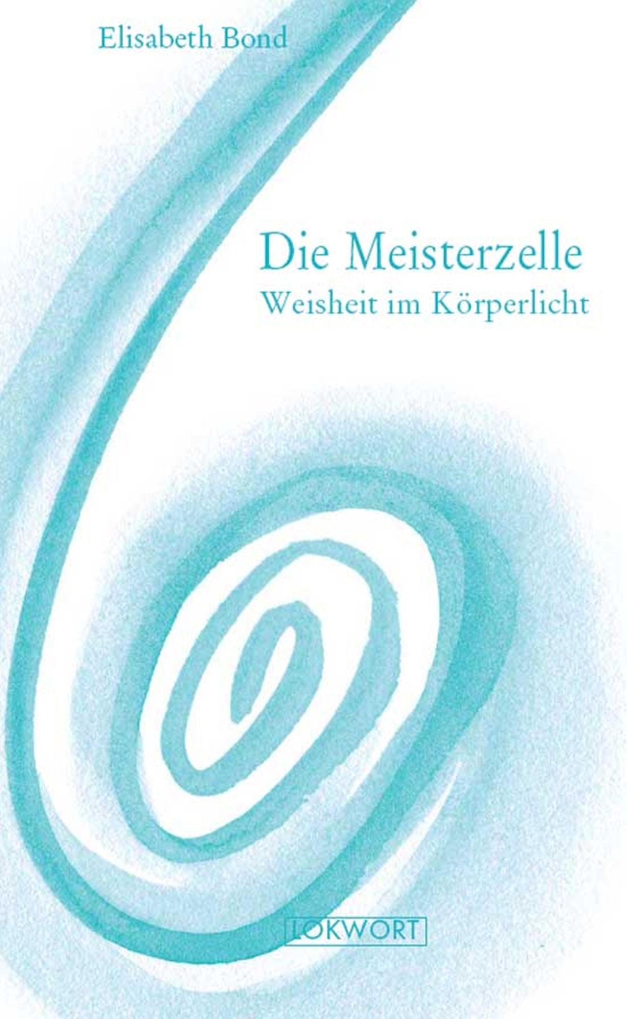 Die Meisterzelle: Weisheit im Körperlicht