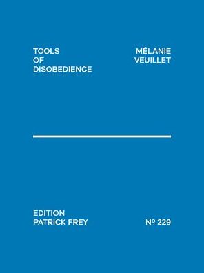 Melanie Veuillet: Tools of Disobedience