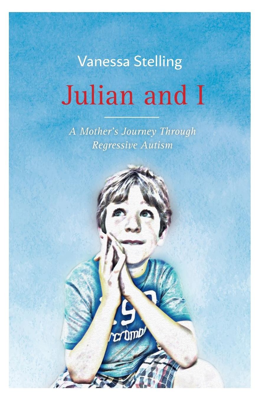 Julian and I: A Mother's Journey Through Regressive Autism