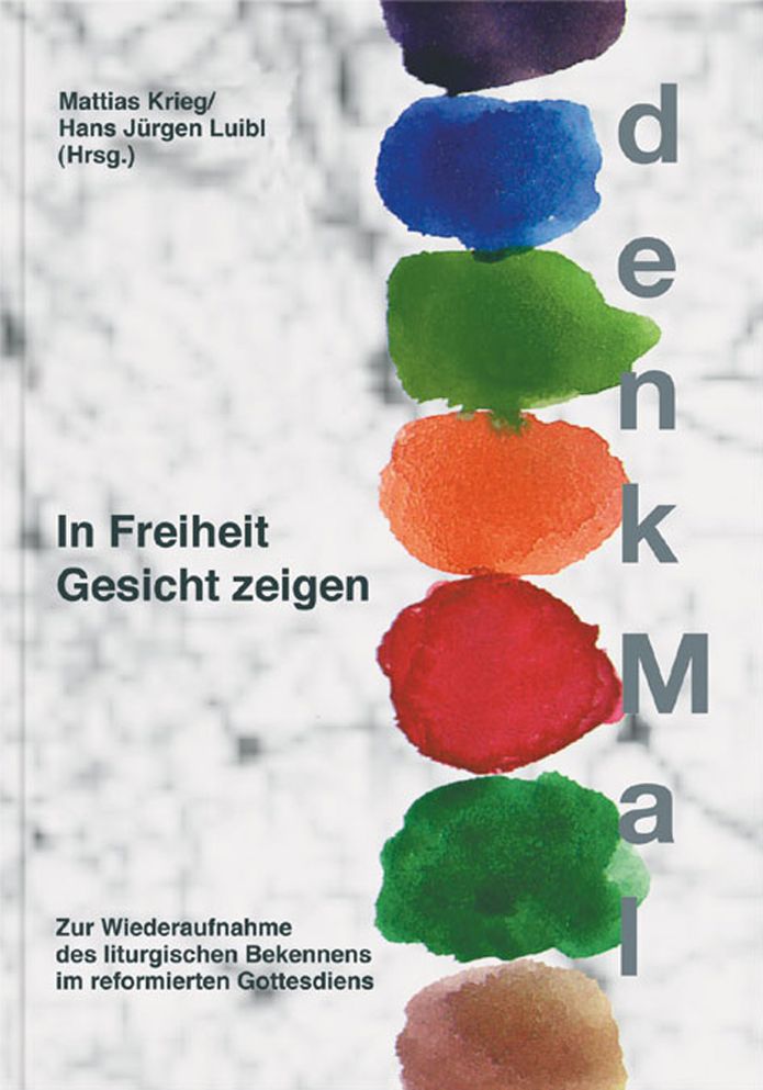 In Freiheit Gesicht zeigen: Zur Wiederaufnahme des liturgischen Bekennens im reformierten Gottesdienst