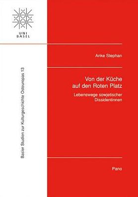 Von der Kuche auf den Roten Platz: Lebenswege sowjetischer Dissidentinnen