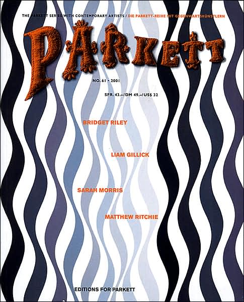 Parkett #61: Liam Gillick, Sarah Morris, Bridget Riley, Matthew Ritchie