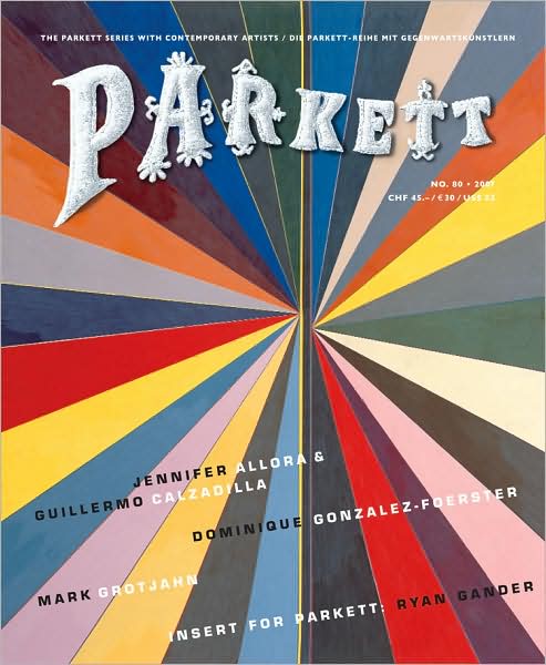 Parkett No. 80: Dominique Gozalez-Foerster, Mark Grotjahn, and Allora & Calzadilla