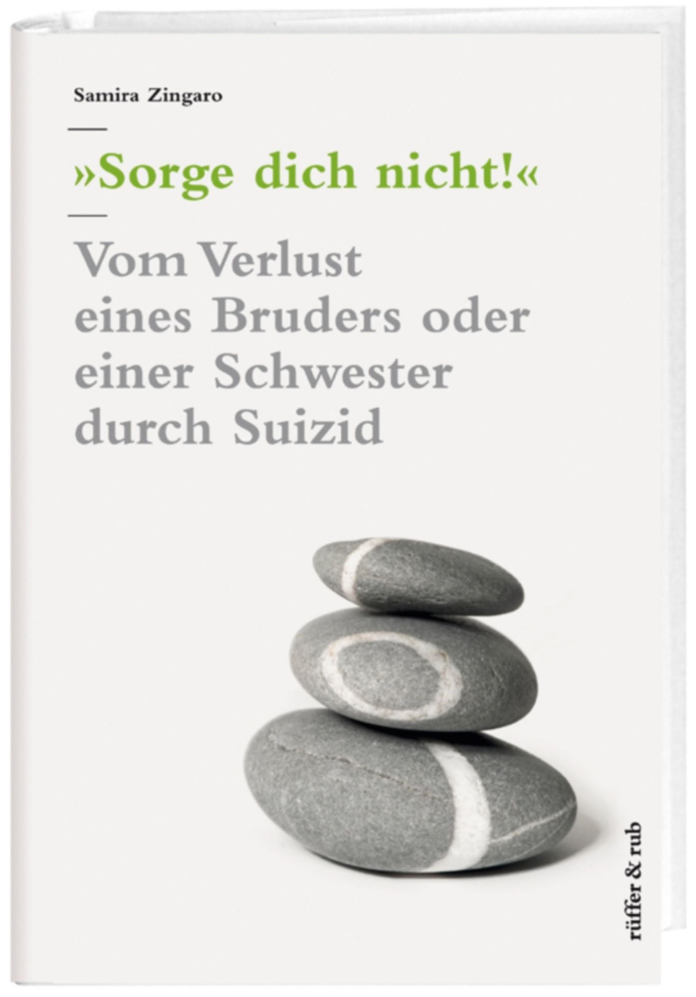 Sorge dich nicht!: Vom Verlust eines Bruders oder einer Schwester durch Suizid
