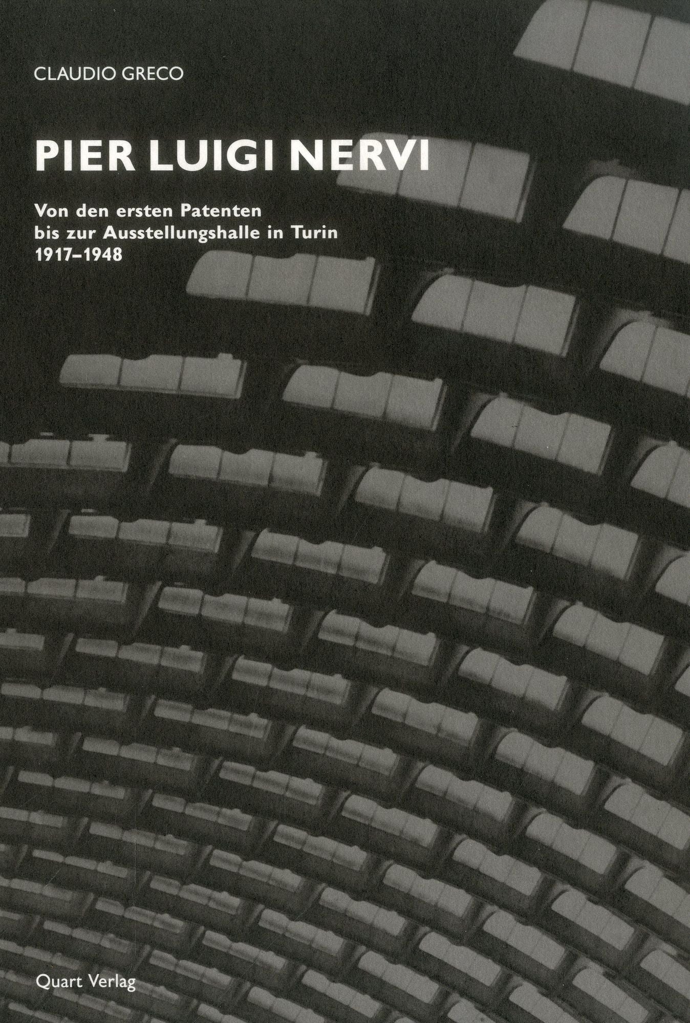Pier Luigi Nervi: Dai primi brevetti al Palazzo delle Esposizioni di Torino 1917-1948