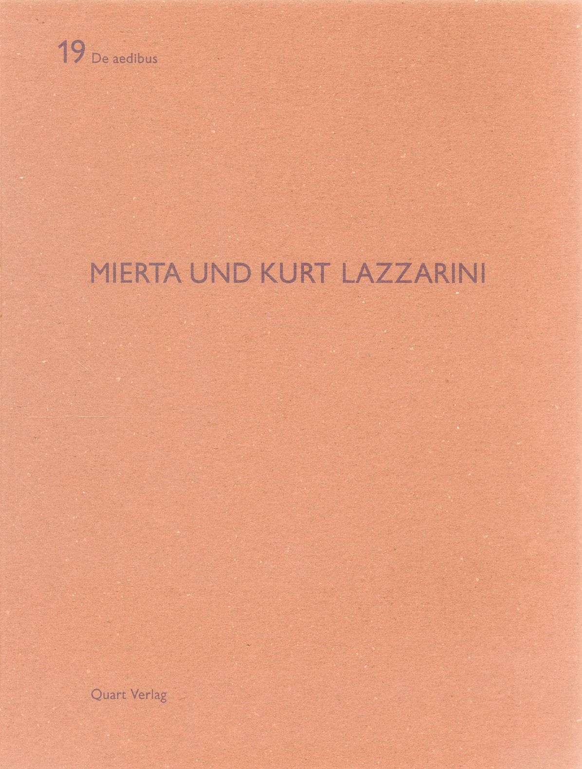 Mierta und Kurt Lazzarini: De Aedibus 19