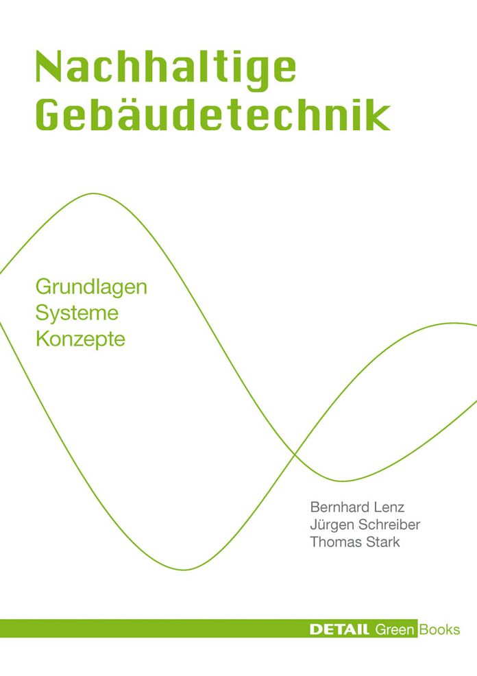 Nachhaltige Gebaudetechnik: Grundlagen - Systeme - Konzepte