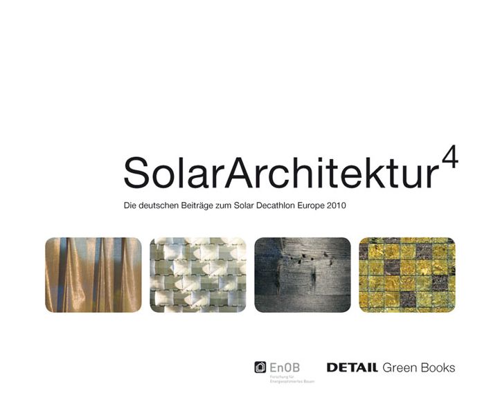 Solar Architektur: Die deutschen Beitrage zum Solar Decathlon Europe 2010