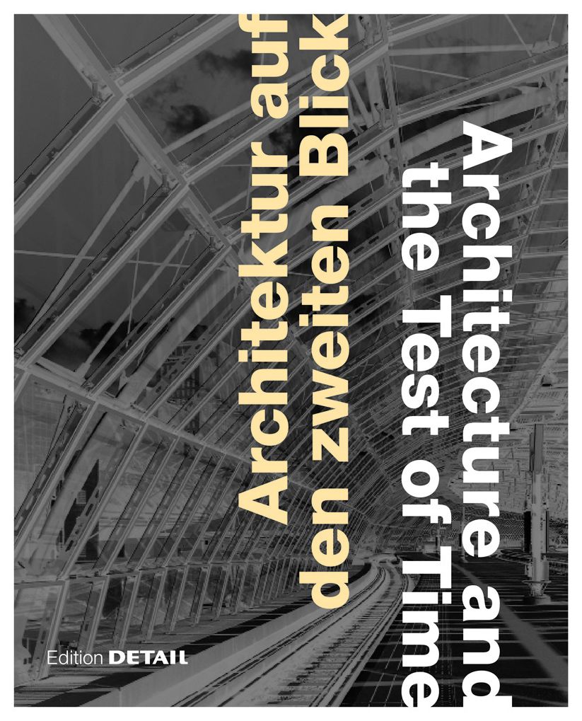 Architektur auf den zweiten Blick / Architecture and the Test of Time: Architektur-Highlights wiederbetrachtet