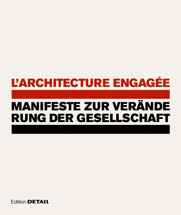 L'architecture engagee - Manifeste zur Veranderung der Gesellschaft