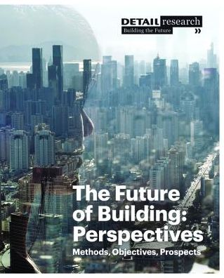 The Future of Building: Perspectives: Methods, Objectives, Prospects
