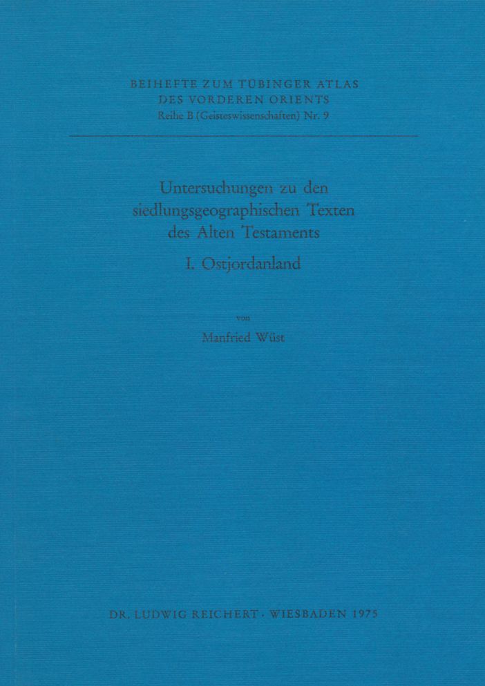 Untersuchungen zu den siedlungsgeographischen Texten des Alten Testaments: I. Ostjordanland