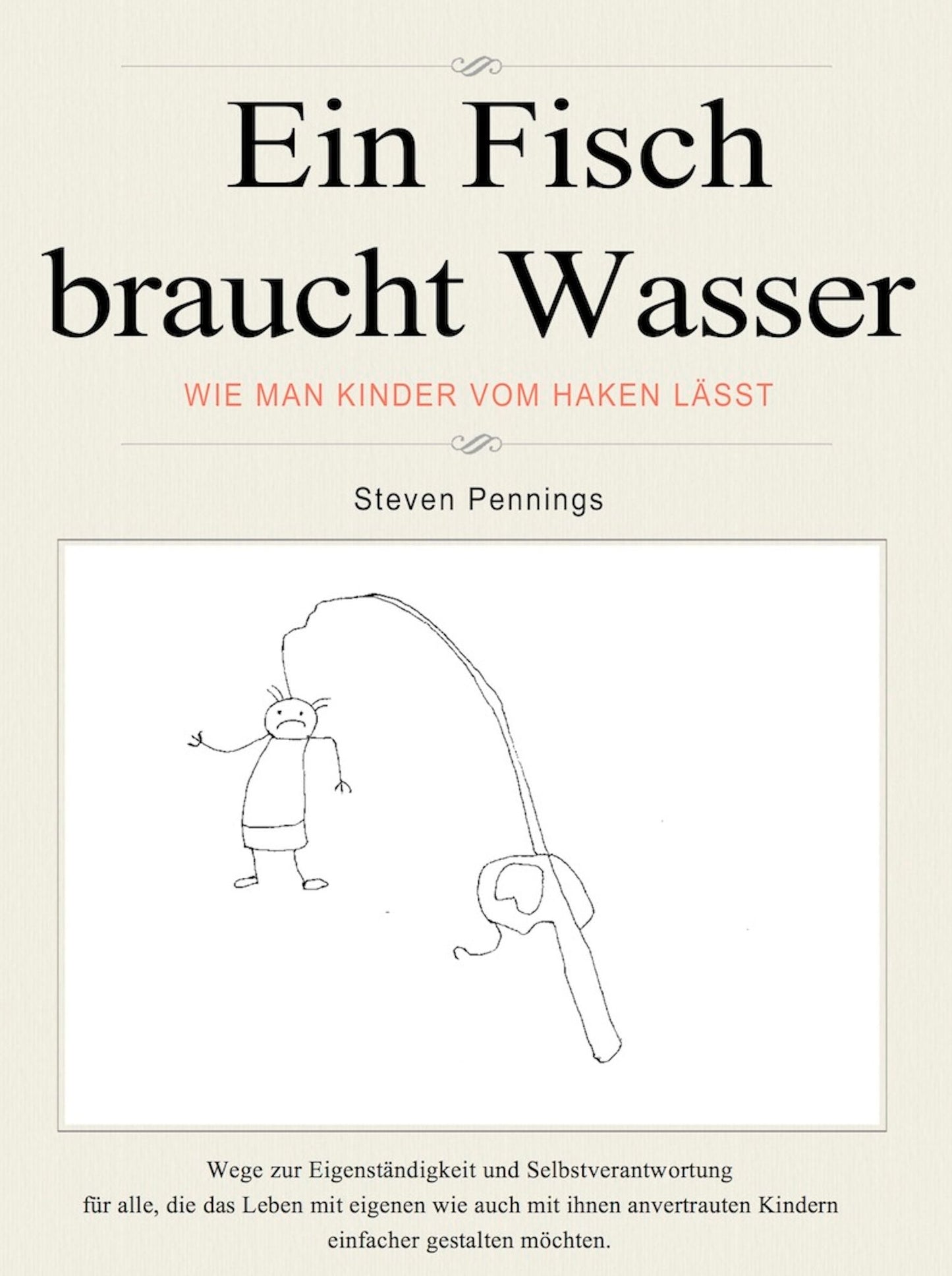 Ein Fisch braucht Wasser: Wie Man Kinder vom Haken lässt