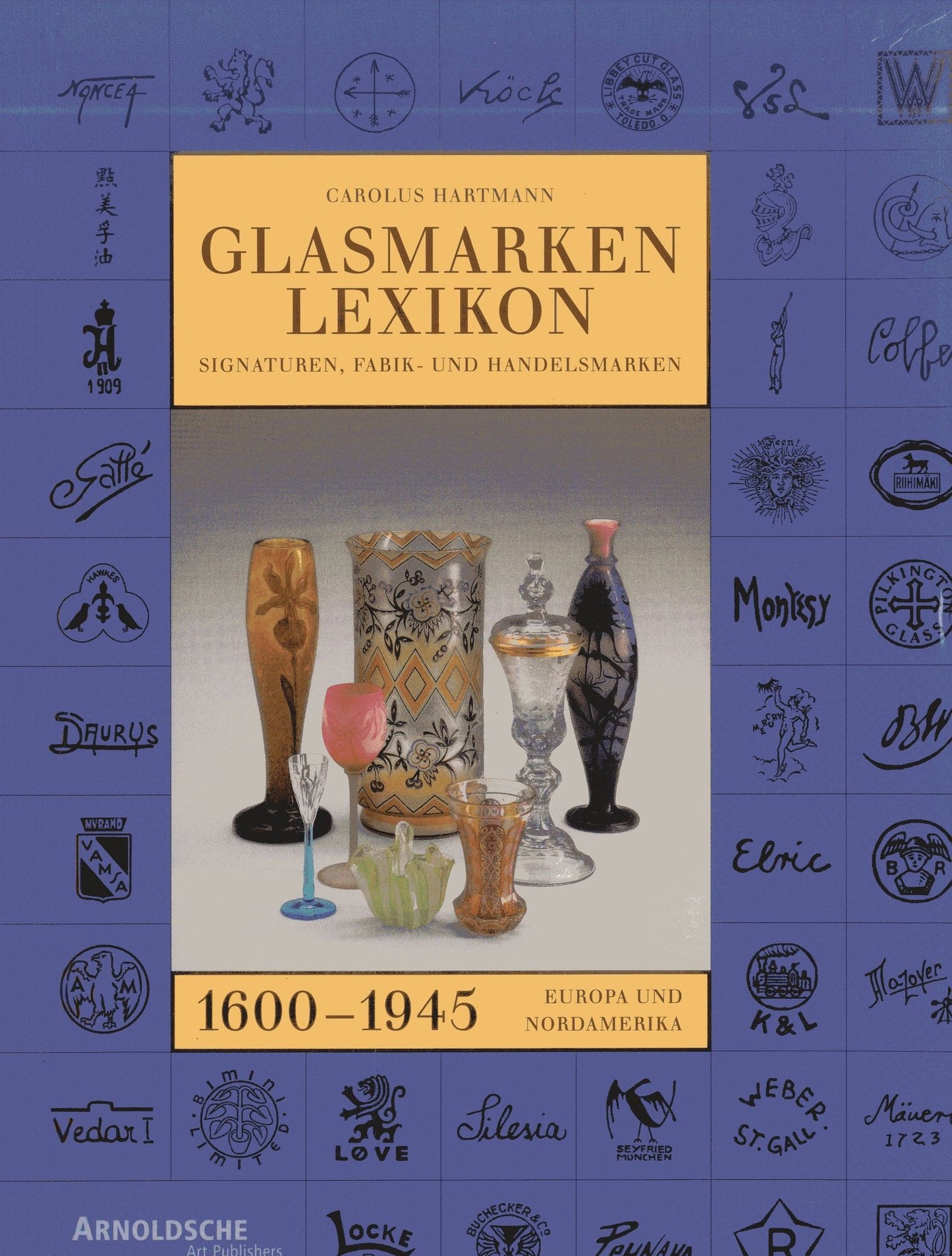 Glasmarken-Lexikon: Signaturen, Fabrik- und Handelsmarken 1600-1945 (Europa und Nordamerika)