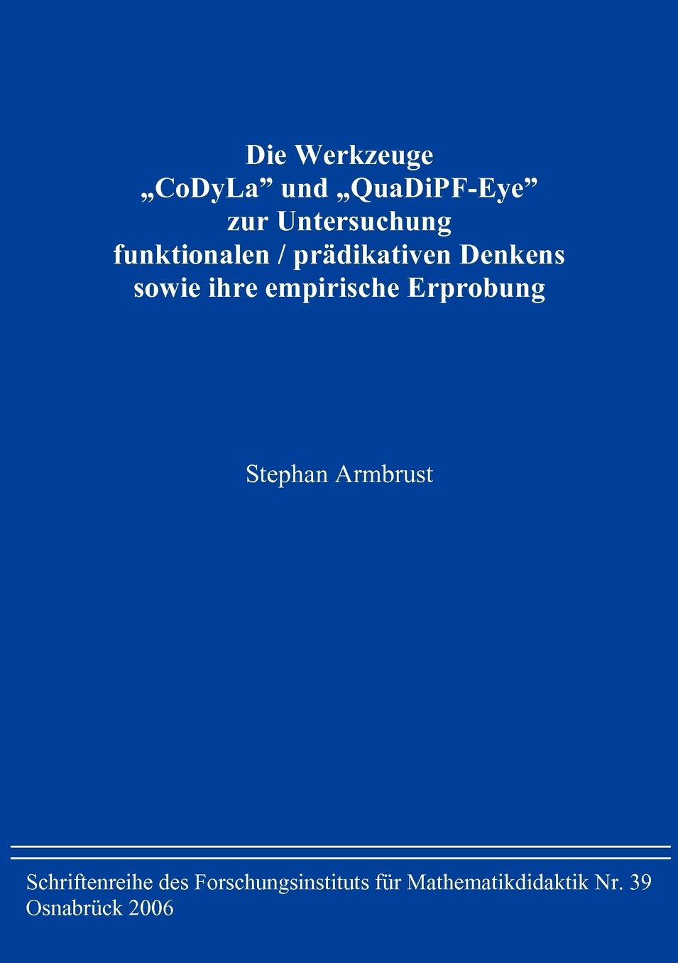 Die Werkzeuge Codyla Und Quadipf-Eye Zur Untersuchung Funktionalen / Pr Dikativen Denkens Sowie Ihre Empirische Erprobung