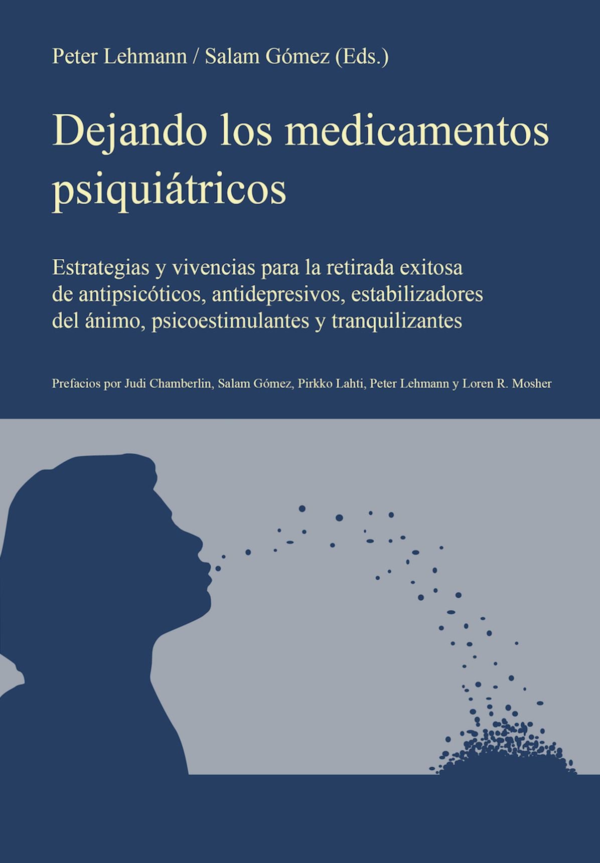 Dejando los medicamentos psiquiátricos: Estrategias y vivencias para la retirada exitosa de antipsicóticos, antidepresivos, estabilizadores del ánimo, psicoestimulantes y tranquilizantes