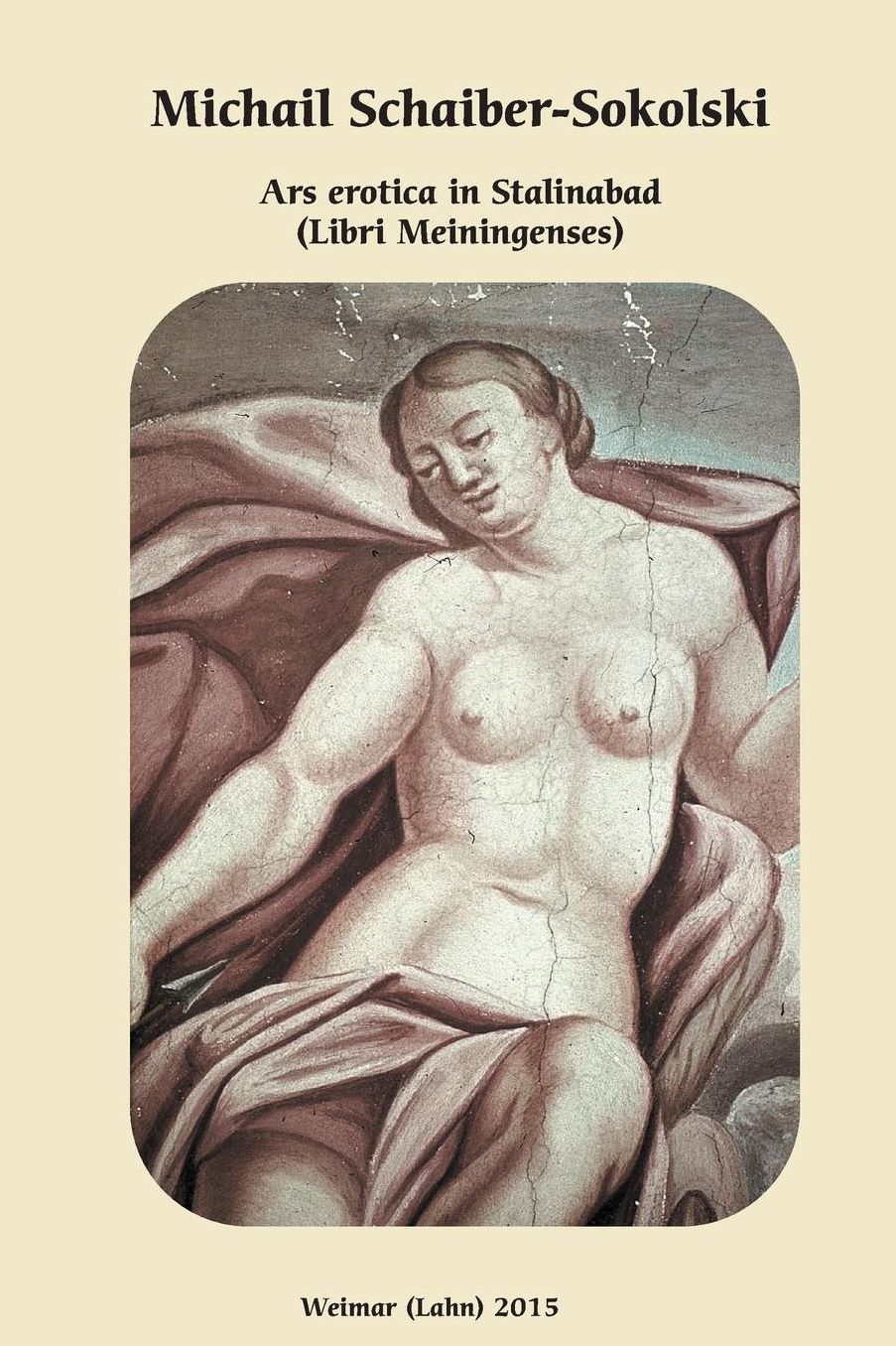 Ars erotica in Stalinabad: (Libri Meiningenses)