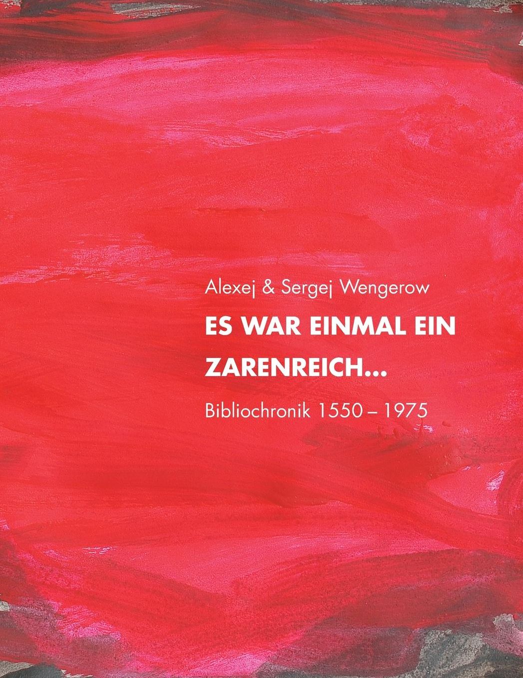 Es war einmal ein Zarenreich ... Bibliochronik 1550-1975