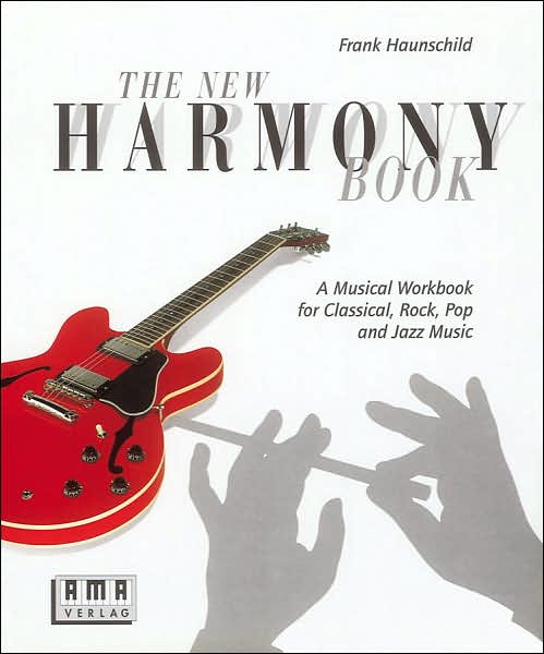 New Harmony Book: A Musical Workbook for Classical, Rock, Pop and Jazz Music