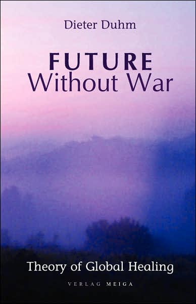 Future Without War. Theory Of Global Healing