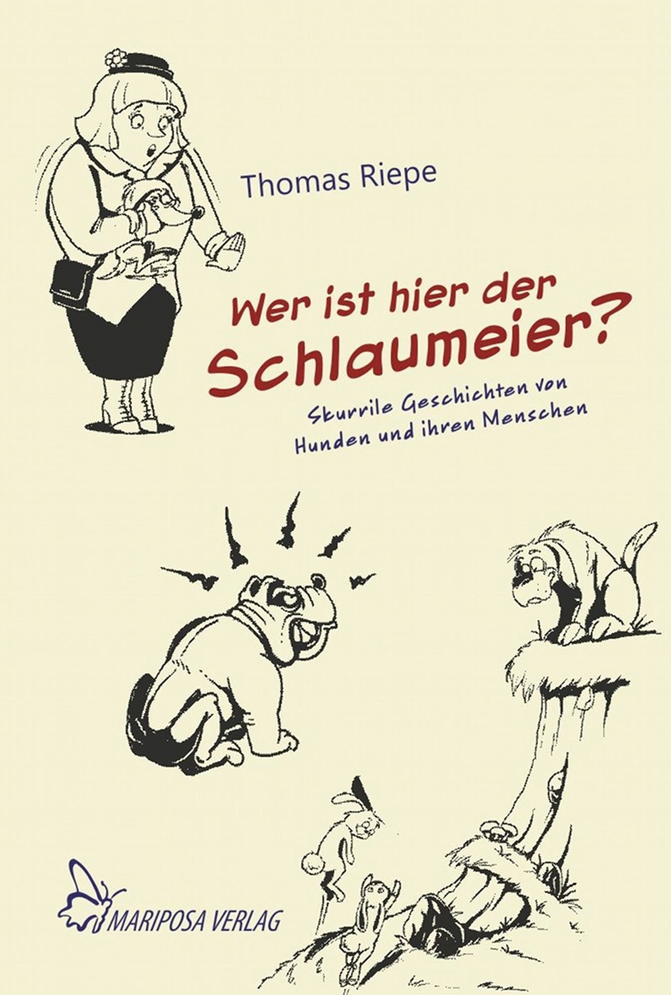 Wer ist hier der Schlaumeier?: Skurrile Geschichten von Hunden und ihren Menschen