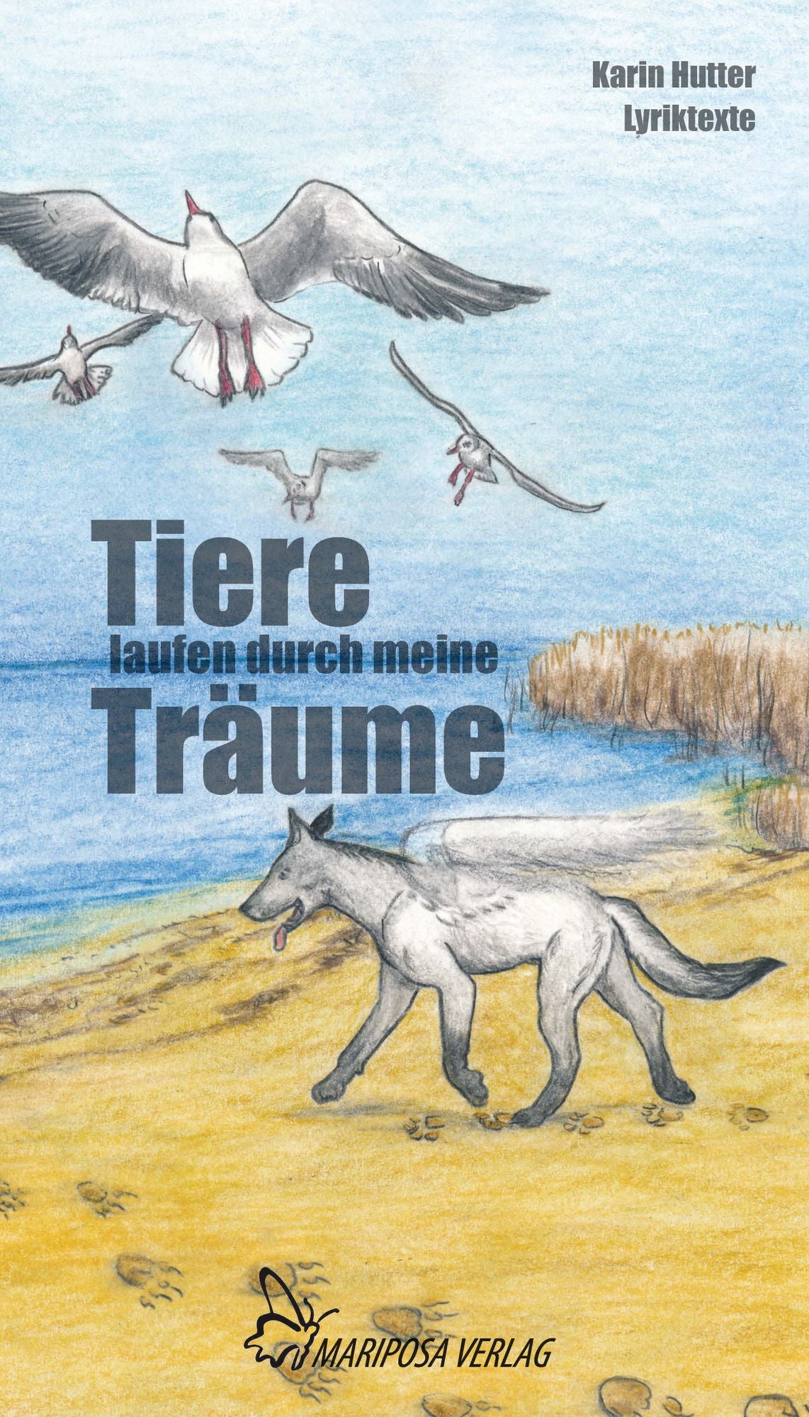 Tiere laufen durch meine Träume: Lyriktexte