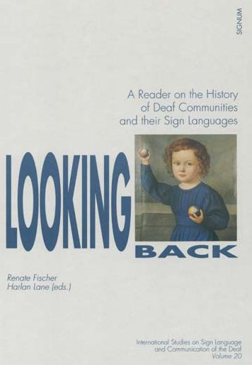 Looking Back: A Reader on the Histories of Deaf Communities and Their Sign Languages