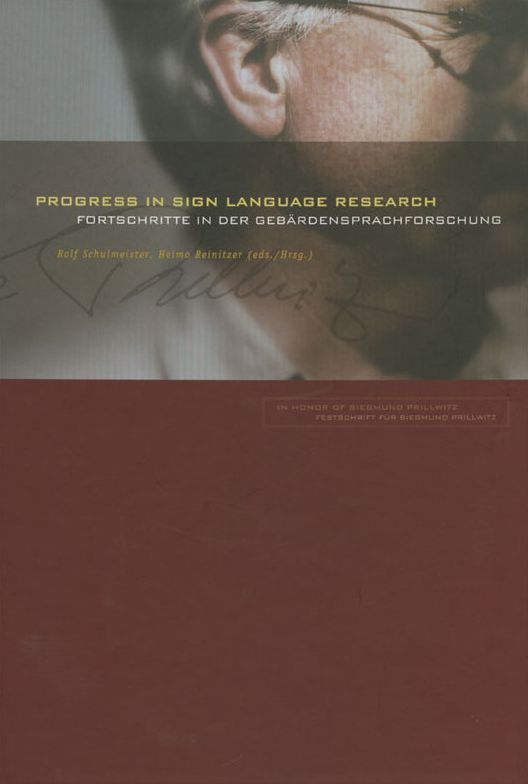 Progress in Sign Language Research: In Honor of Siegmund Prillwitz = Fortschritte in der Gebardensprachforschung: Festschrift Fur Siegmund Prillwitz