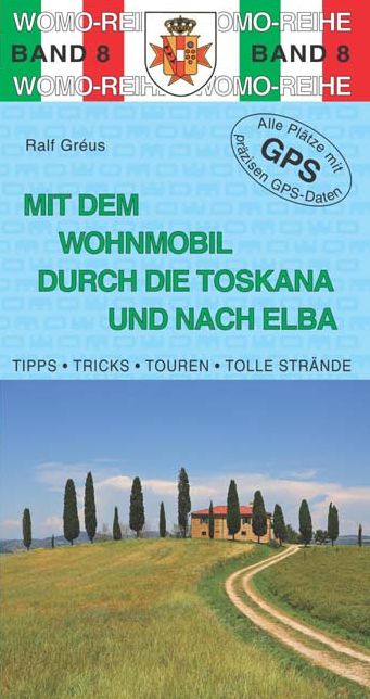 Mit dem Wohnmobil durch die Toskana: und nach Elba